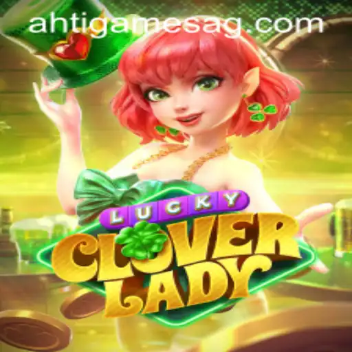 Unlocking the Excitement of LuckyCloverLady at p777.bet